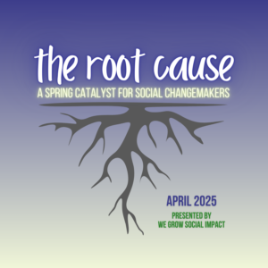 The Root Cause: A Spring Catalyst for Social Changemakers